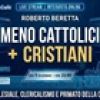 Meno Cattolici + Cristiani <br> di Roberto Beretta